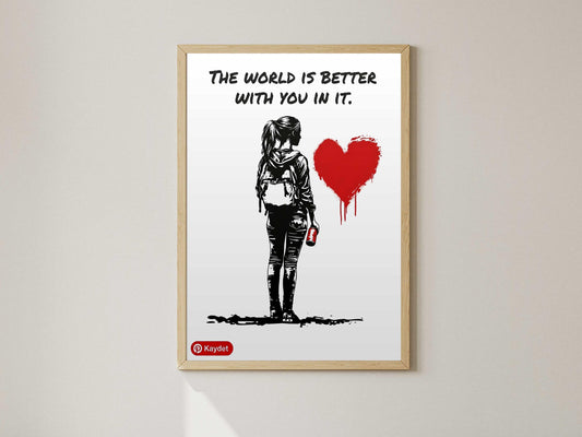 Banksy The World is Better Poster Print – AI Crafted Wall Decor A4 - A3 Poster