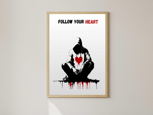 Banksy Follow Your Heart Poster Print – AI Crafted Wall Decor A4 - A3 Poster